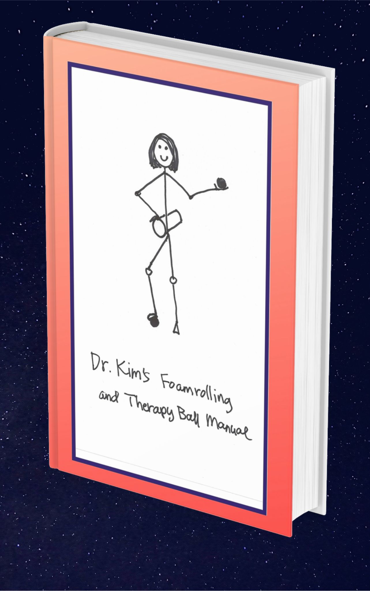Dr. Kim's Foam Rolling and Therapy Ball Manual
